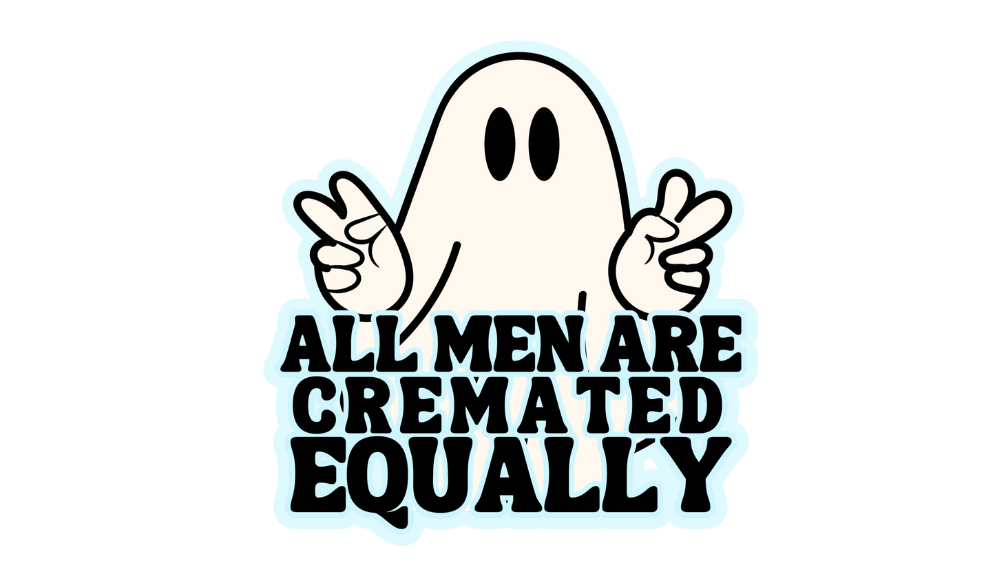 All Men Are Cremated Equally Sticker