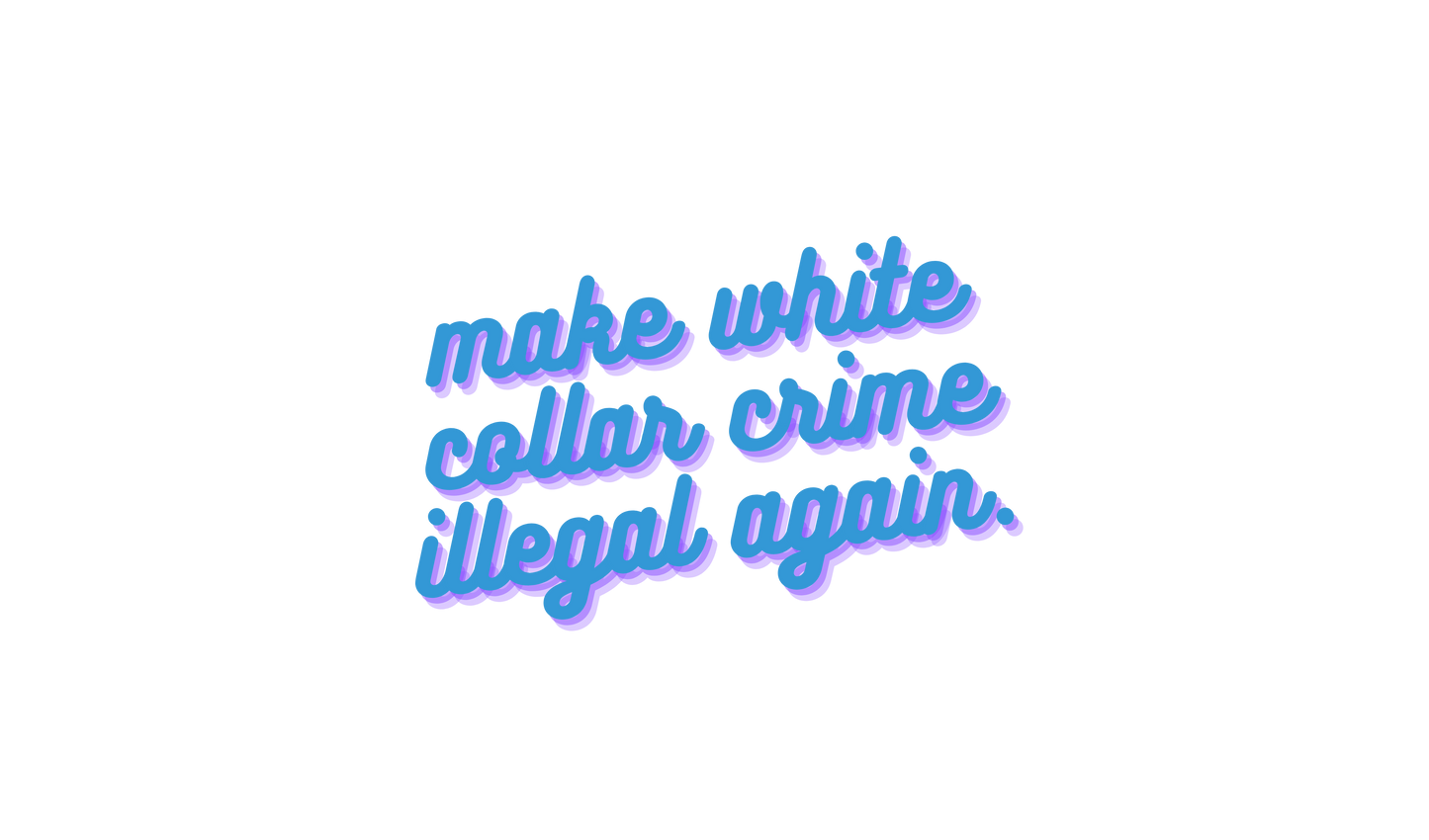 Make White Collar Crime Illegal Again Sticker
