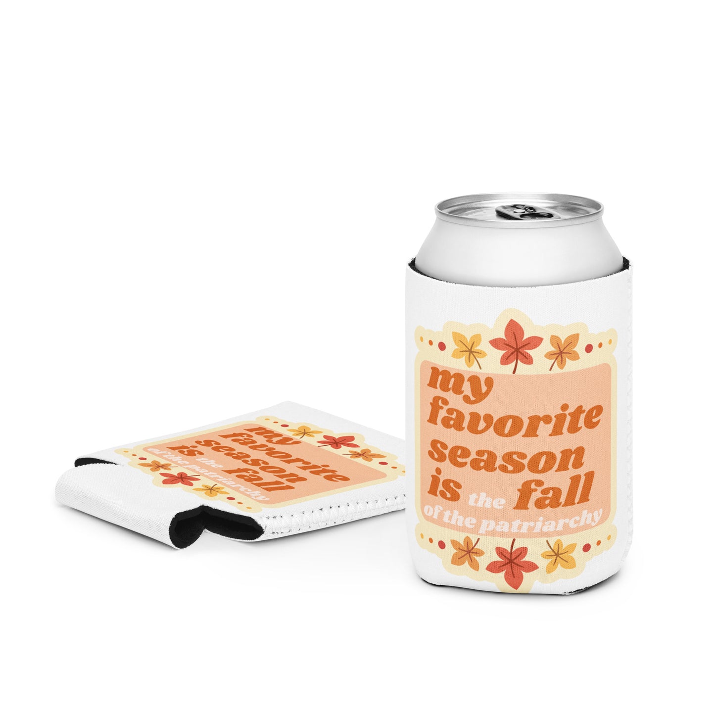 My favorite Season is the Fall of the Patriarchy coozie.