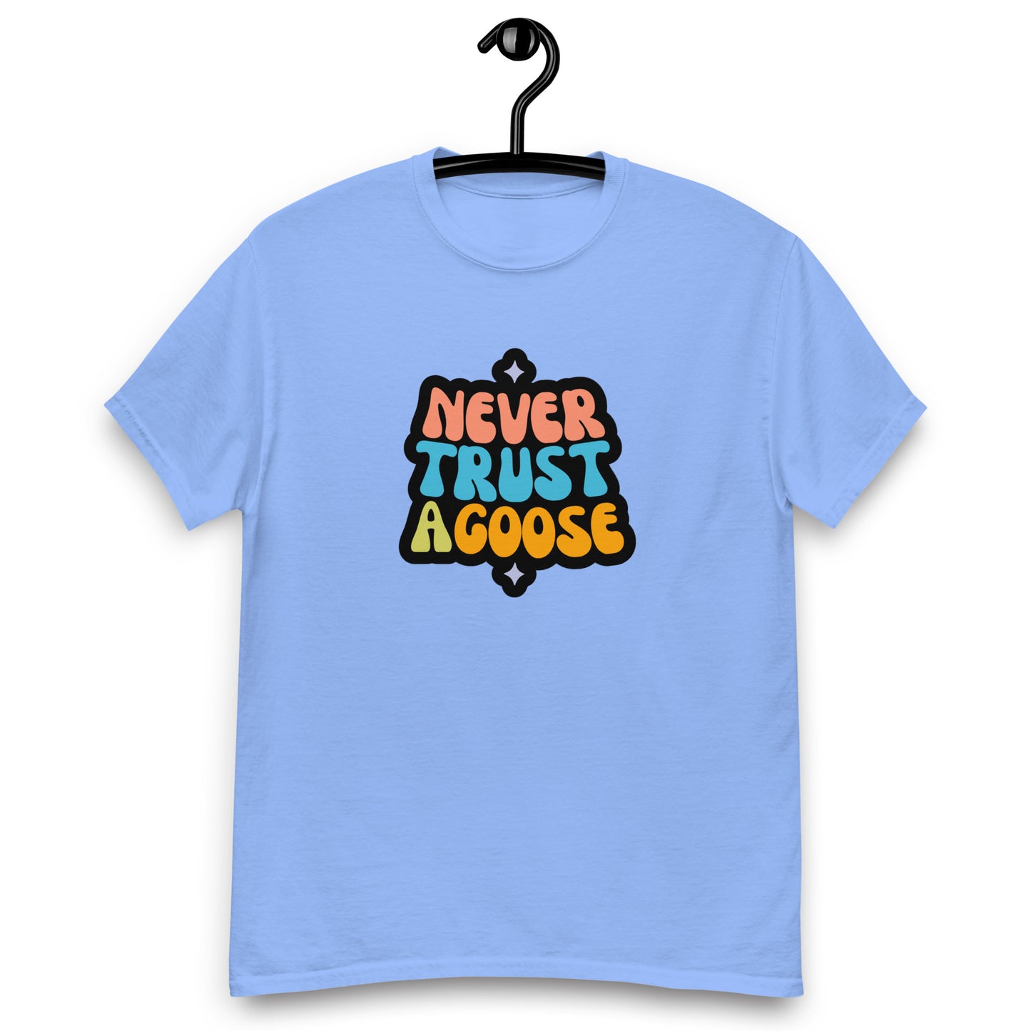 Never Trust a Goose tee