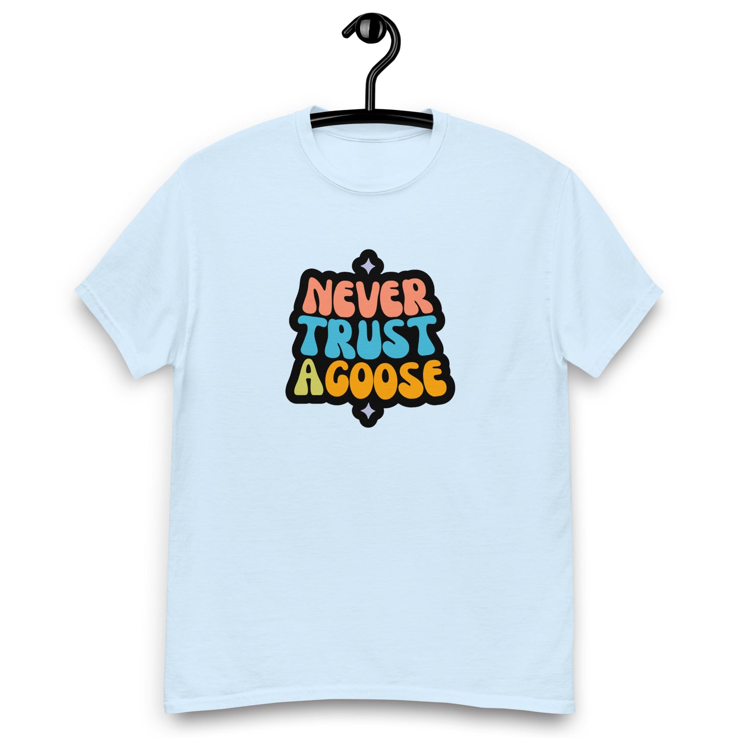 Never Trust a Goose tee