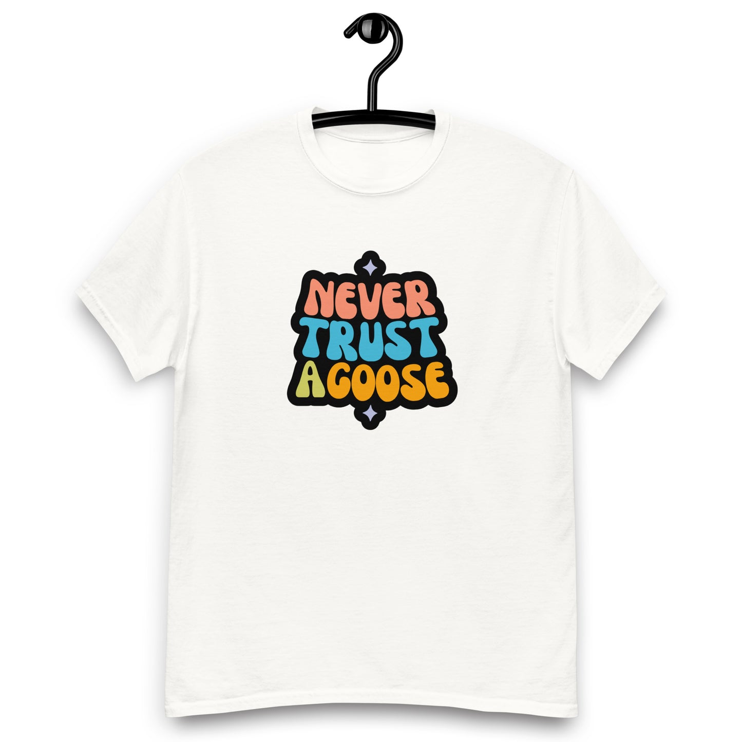 Never Trust a Goose tee