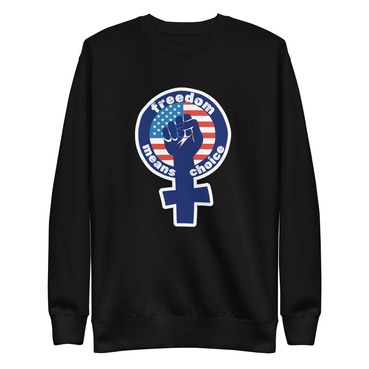 Freedom Means Choice Sweatshirt