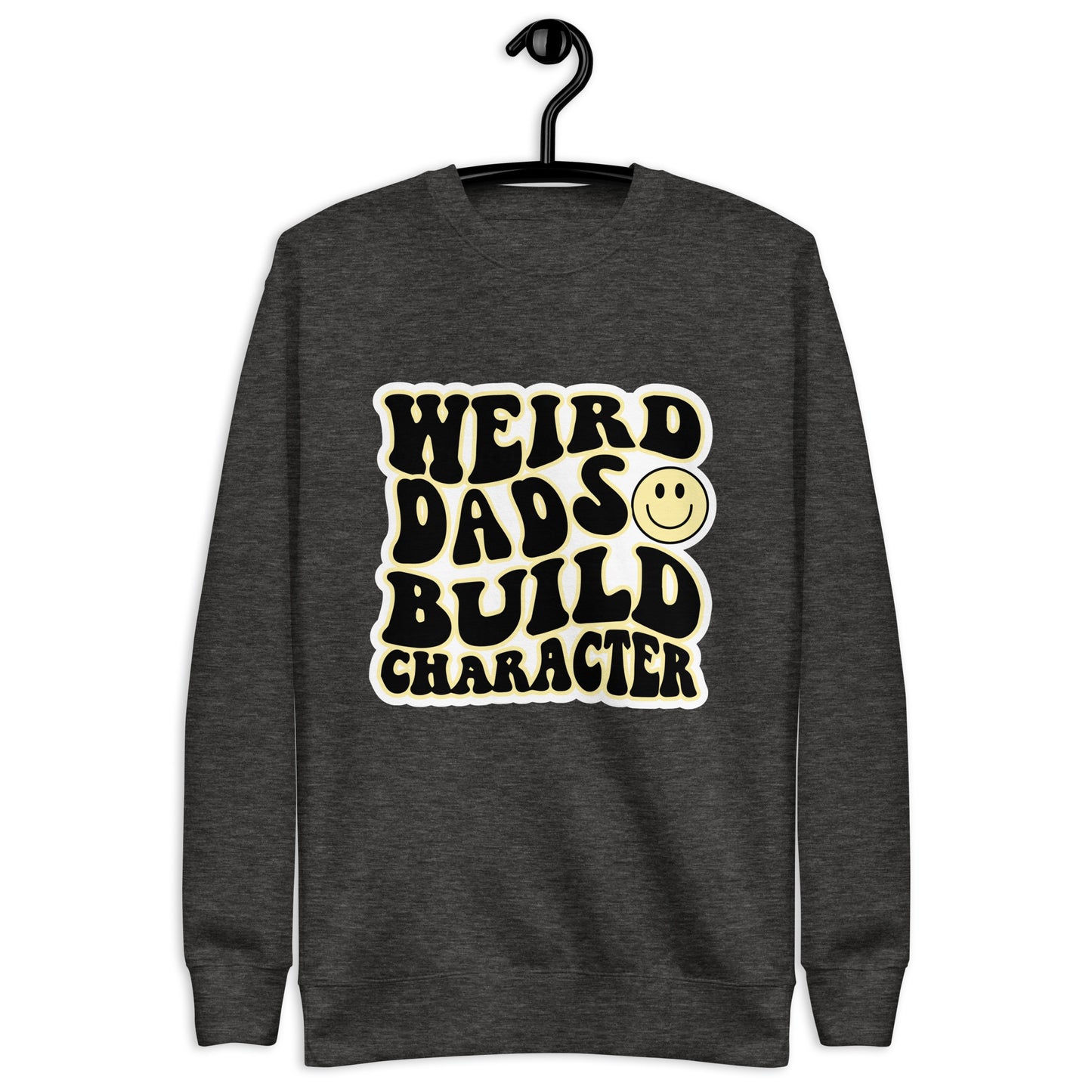 Weird Dads Build Character Sweatshirt