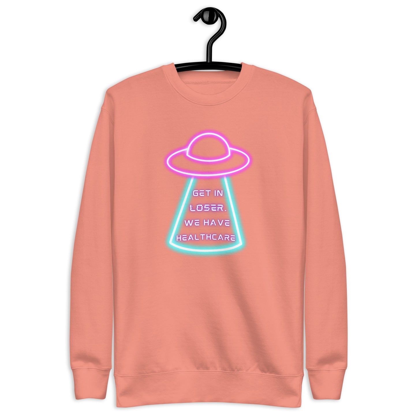 Get in Loser, We Have Healthcare Sweatshirt