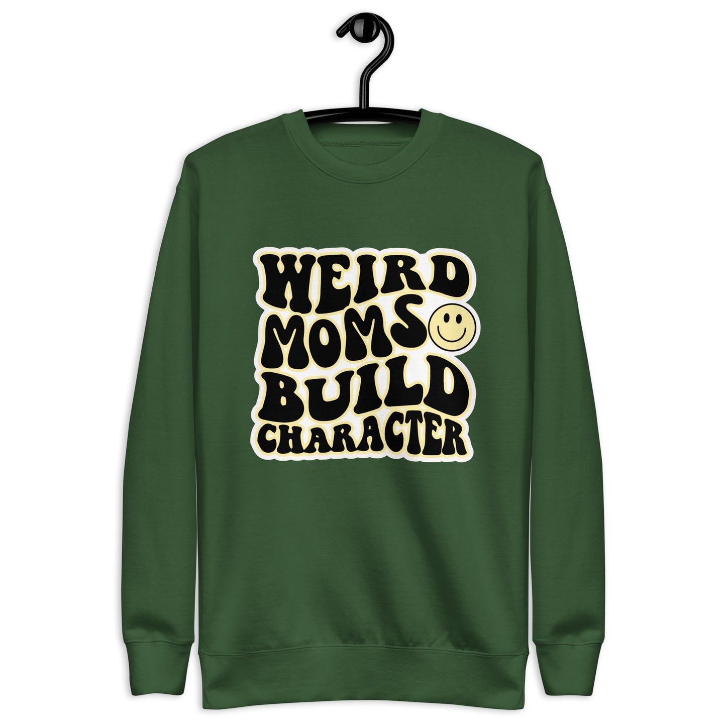 Weird Moms Build Character Sweatshirt