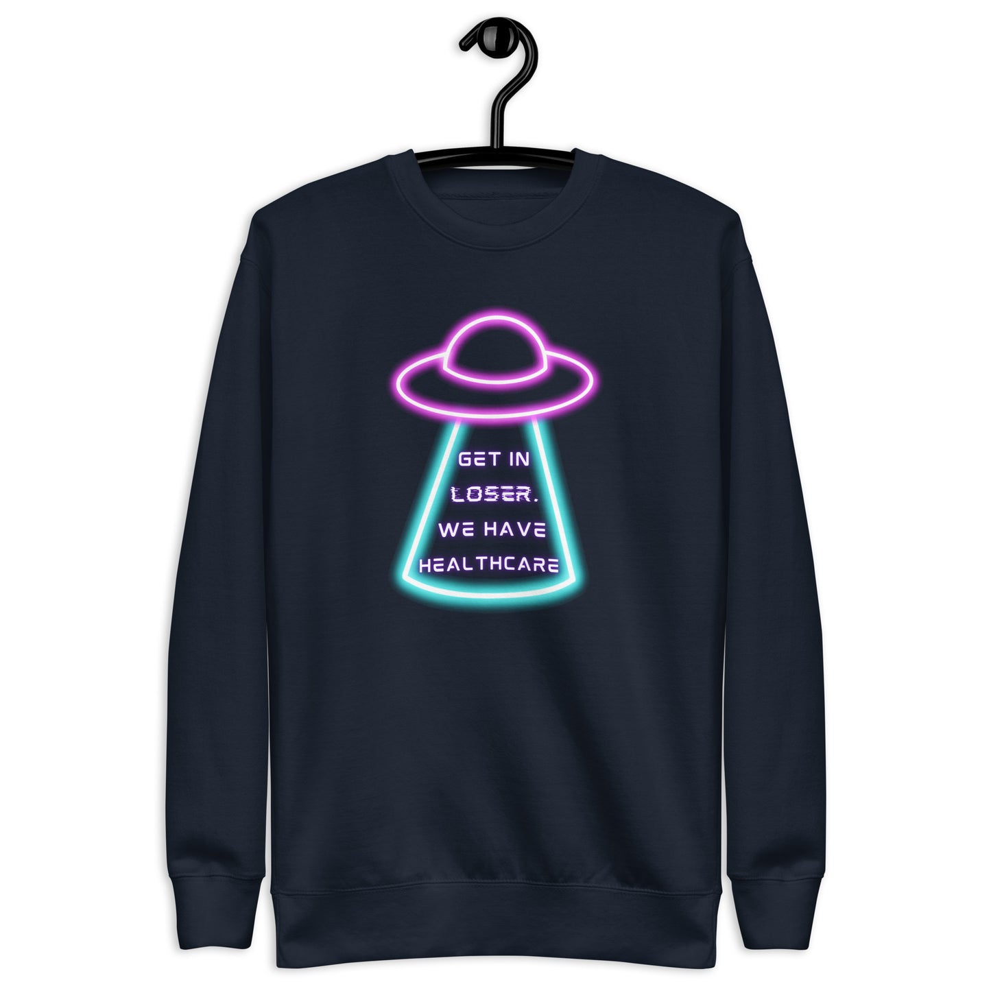 Get in Loser, We Have Healthcare Sweatshirt