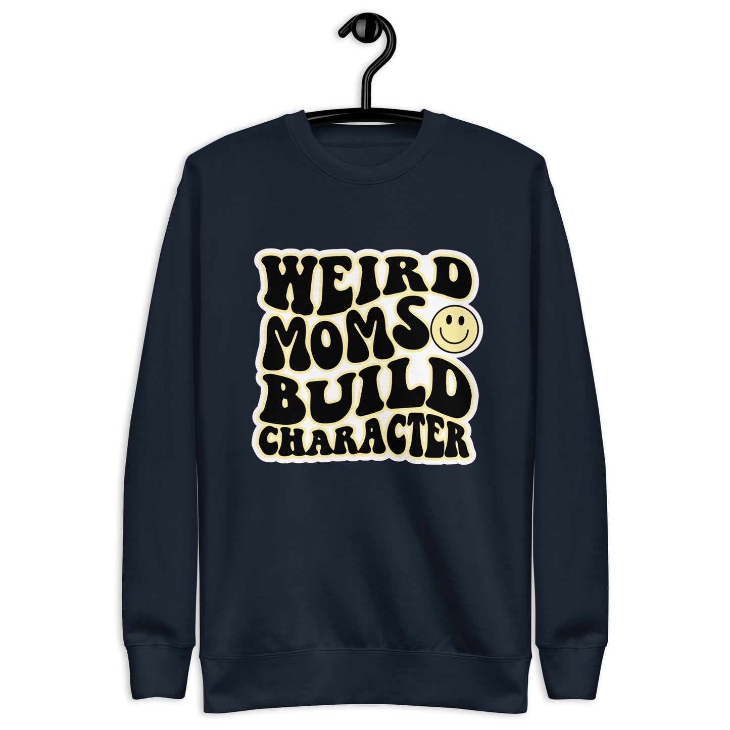 Weird Moms Build Character Sweatshirt