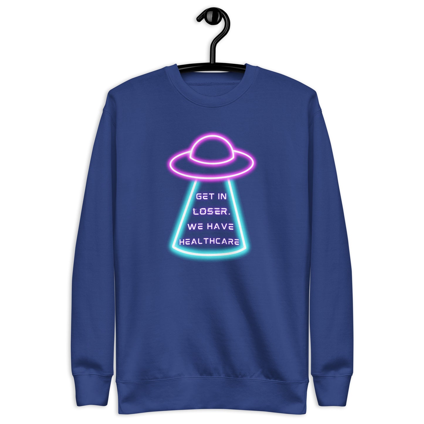 Get in Loser, We Have Healthcare Sweatshirt