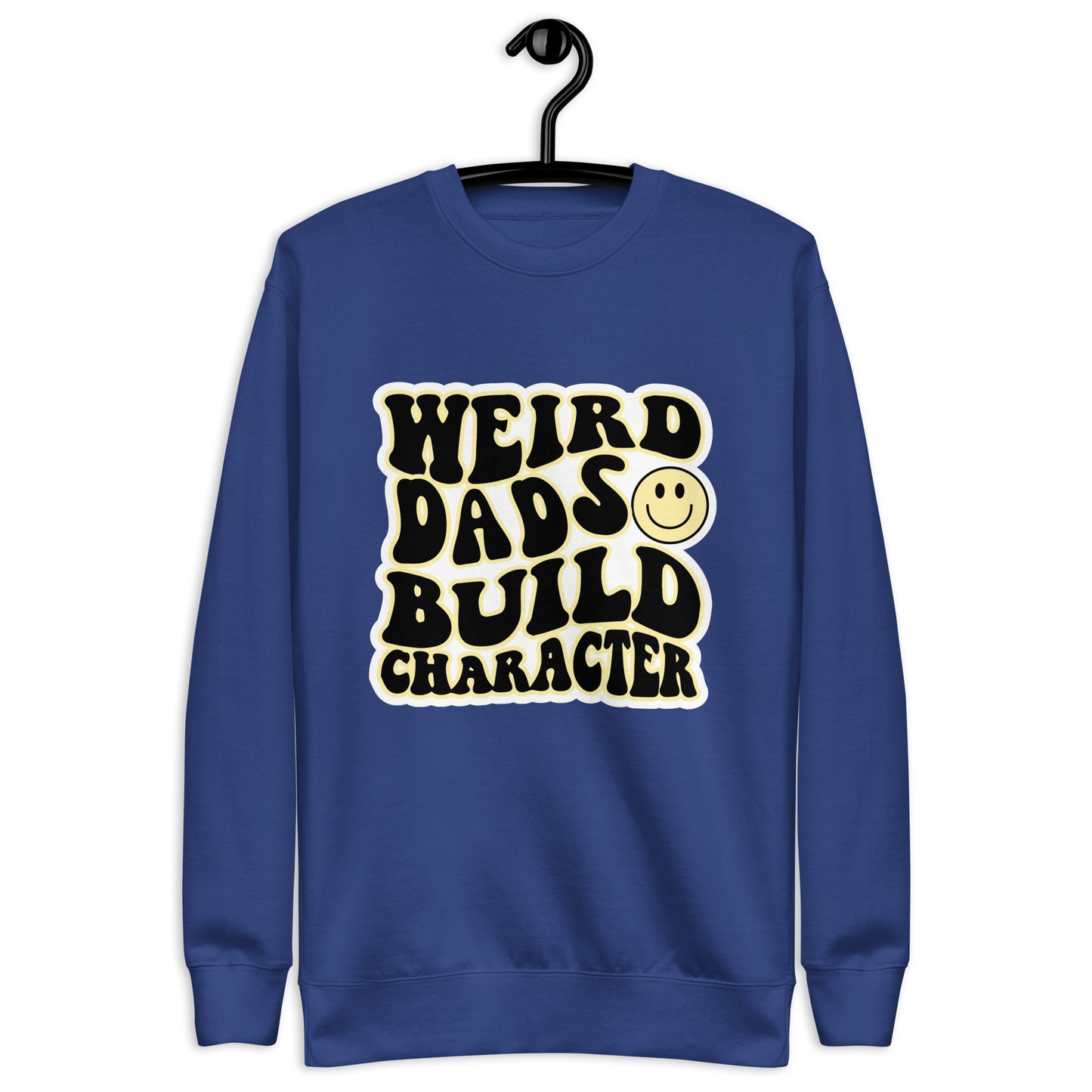 Weird Dads Build Character Sweatshirt