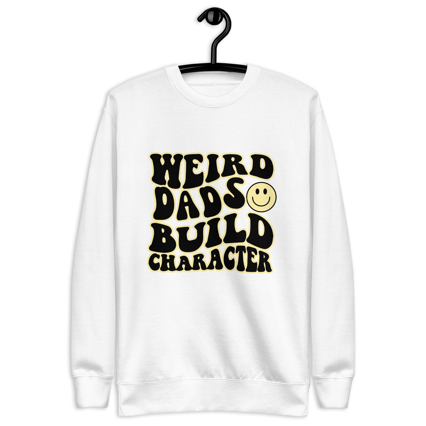 Weird Dads Build Character Sweatshirt