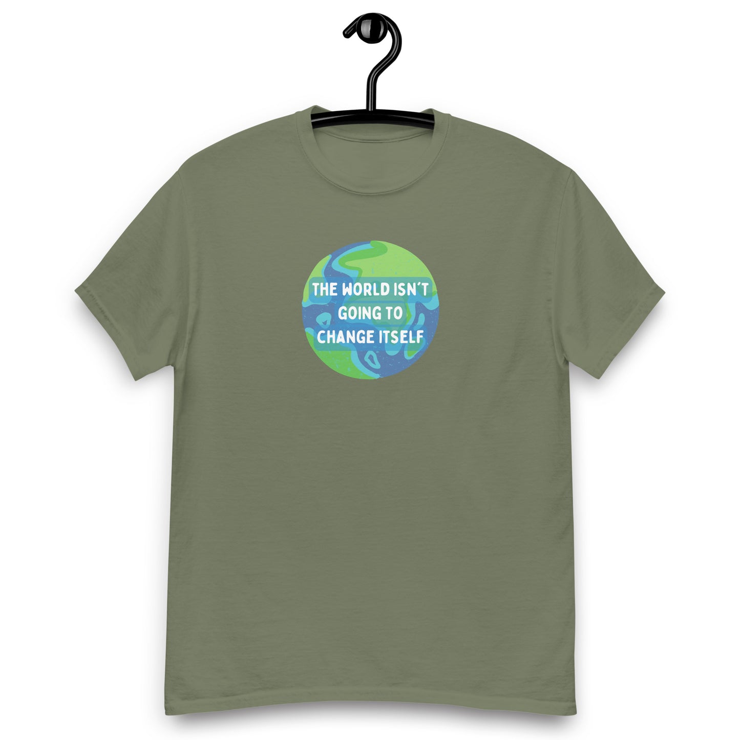 The World Isn't Going to Change Itself Tee