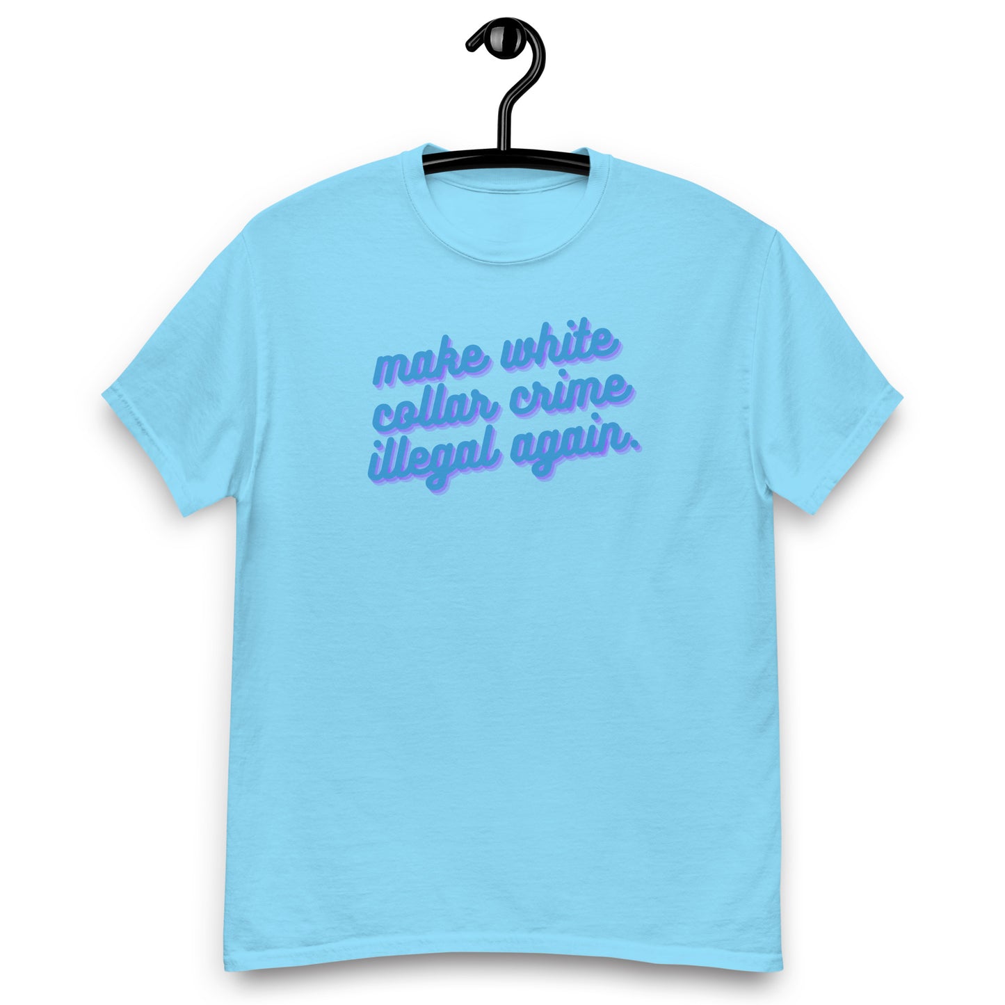 Make White Collar Crime Illegal Again Tee