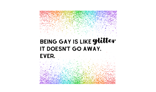 Being Gay is Like Glitter Sticker