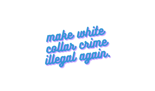 Make White Collar Crime Illegal Again Sticker