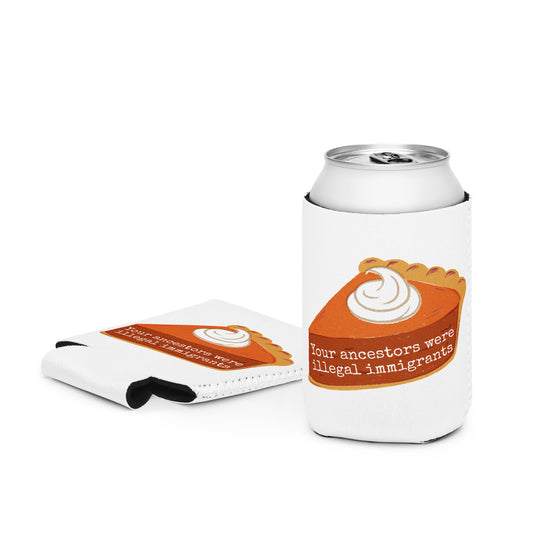 Your Ancestors Were "Illegal" Immigrants coozie