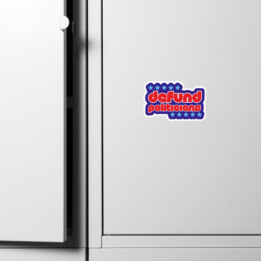 Defund Politicians Magnet