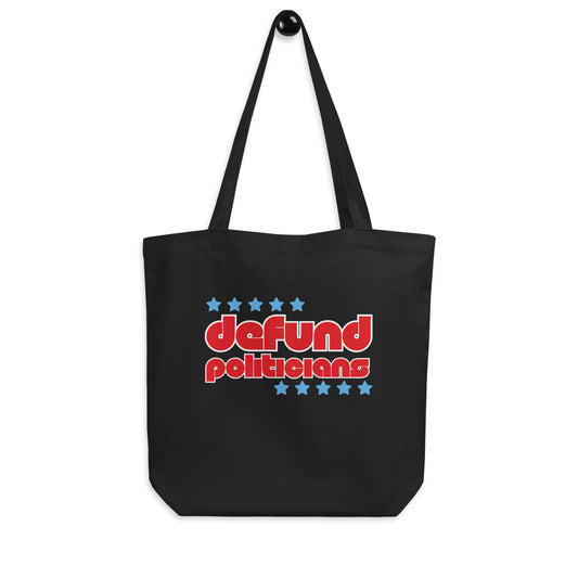 Defund Politicians Tote Bag