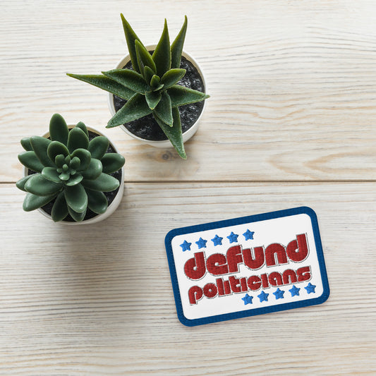 Defund Politicians Embroidered patche