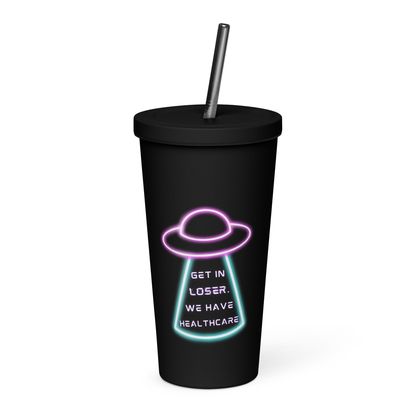 Get in Loser, We Have Healthcare Insulated tumbler with a straw