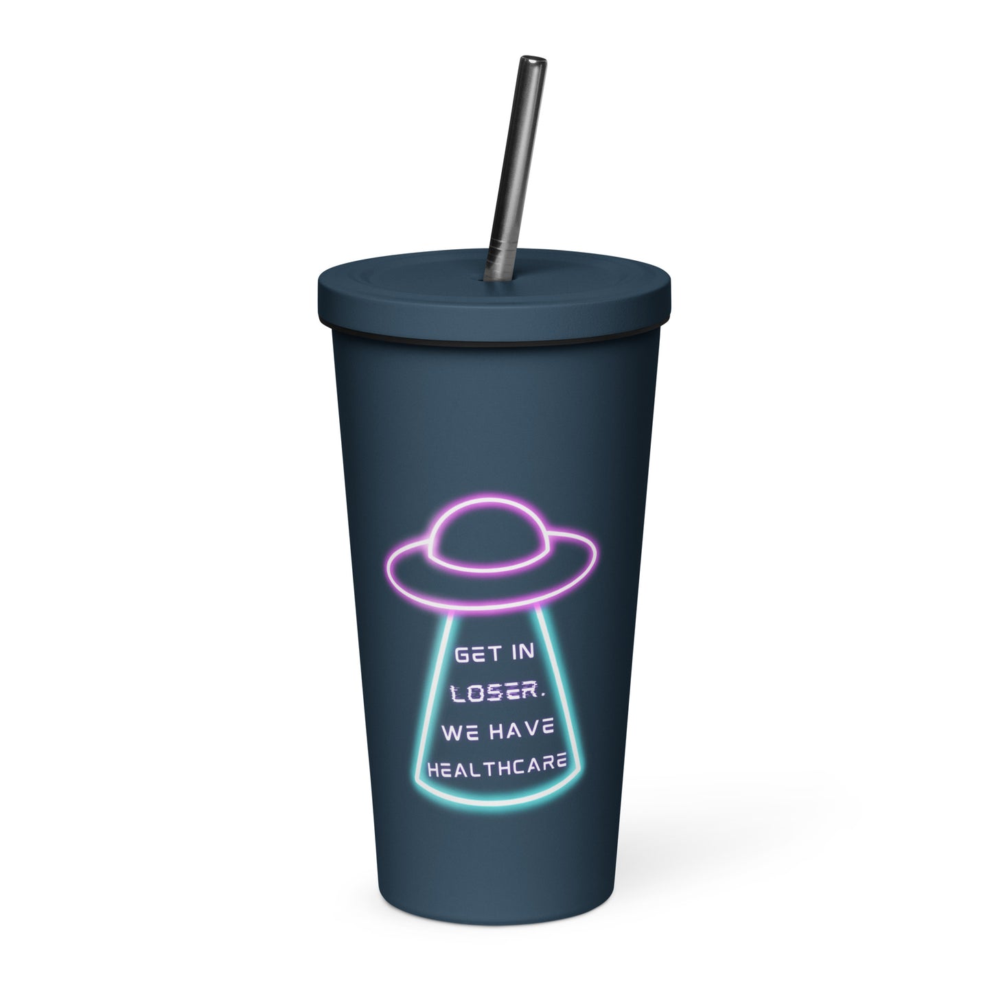 Get in Loser, We Have Healthcare Insulated tumbler with a straw