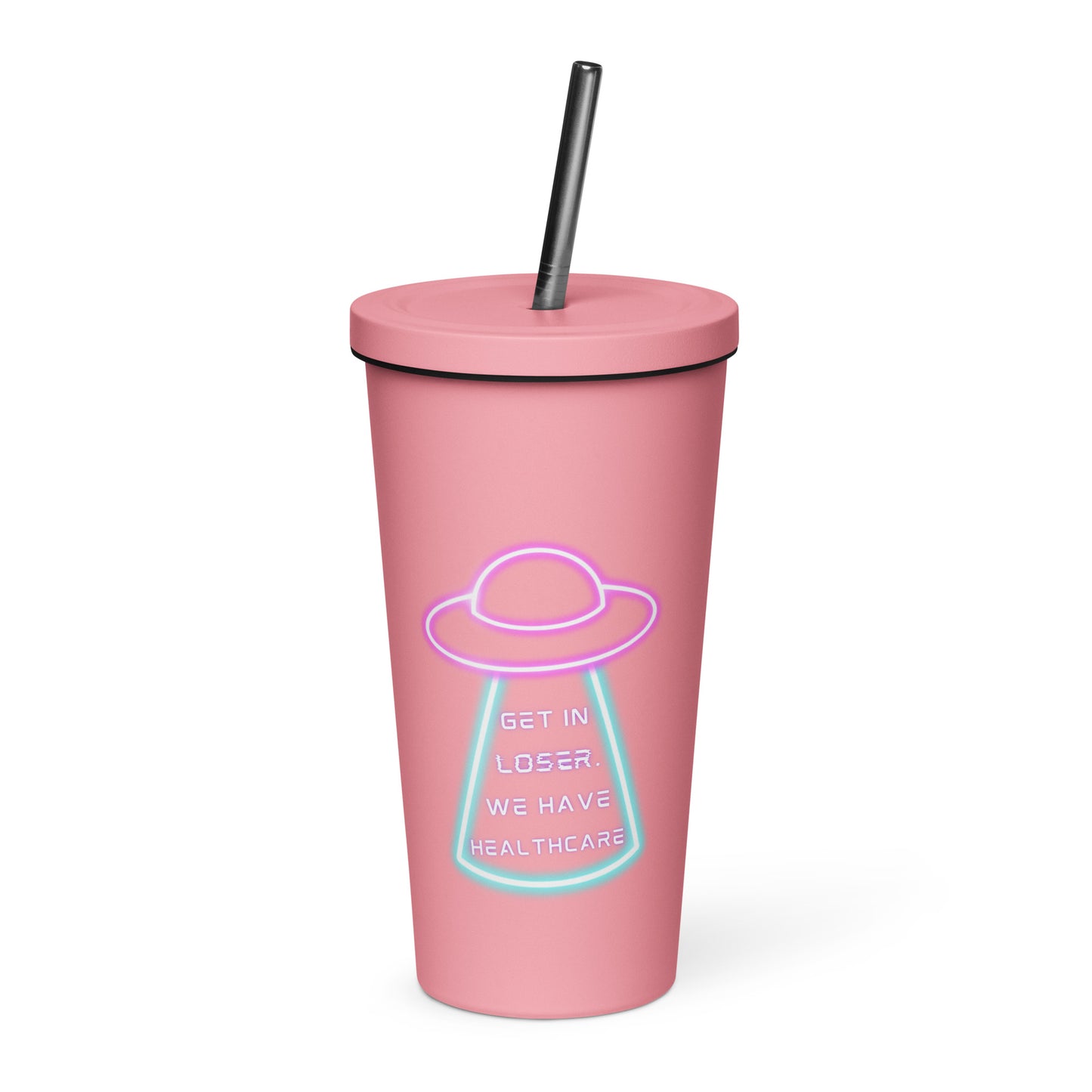 Get in Loser, We Have Healthcare Insulated tumbler with a straw