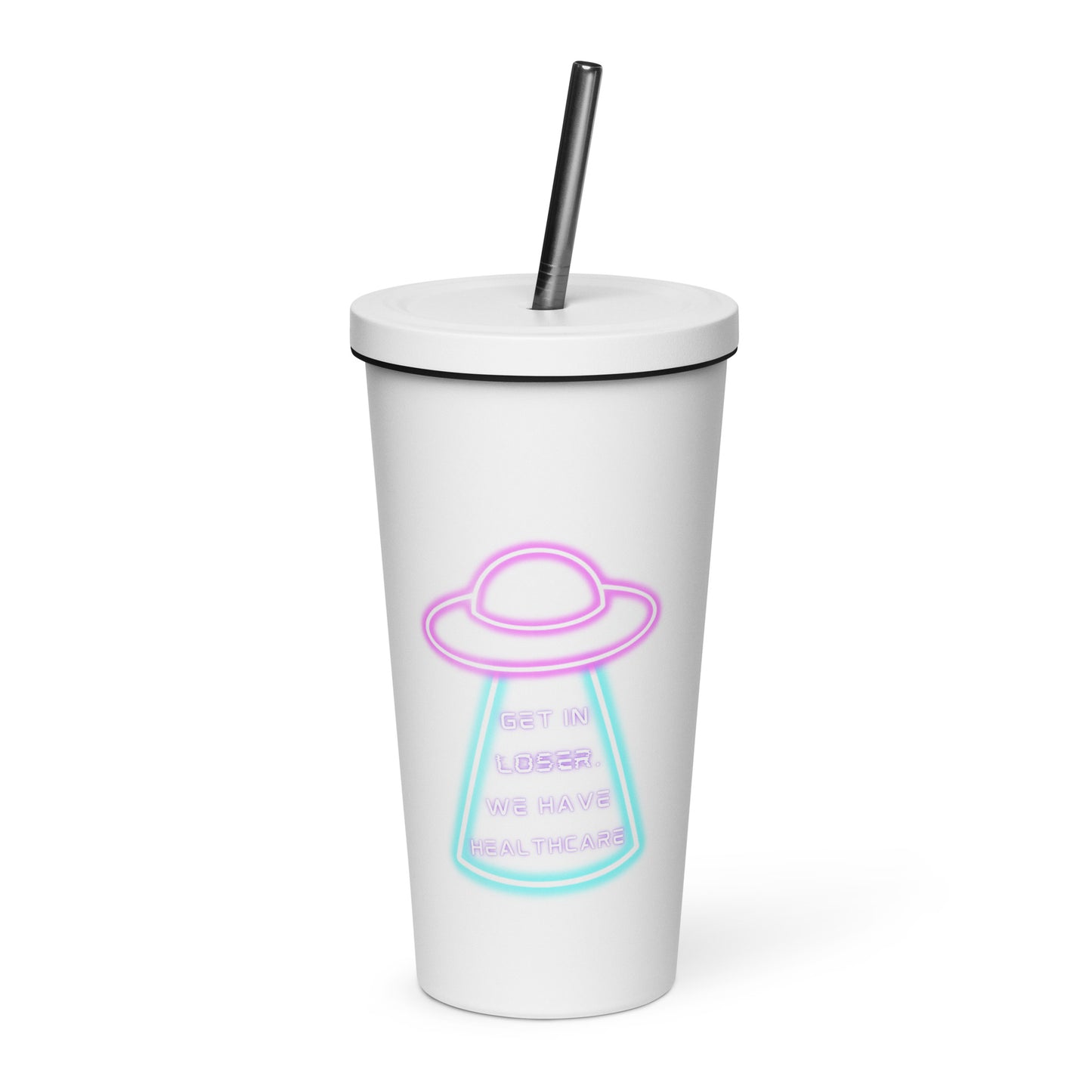 Get in Loser, We Have Healthcare Insulated tumbler with a straw