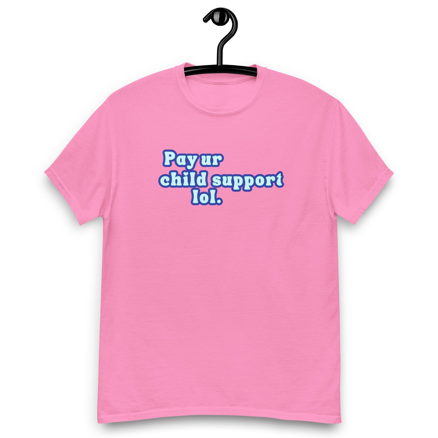 Pay Ur Child Support, Lol. Tee