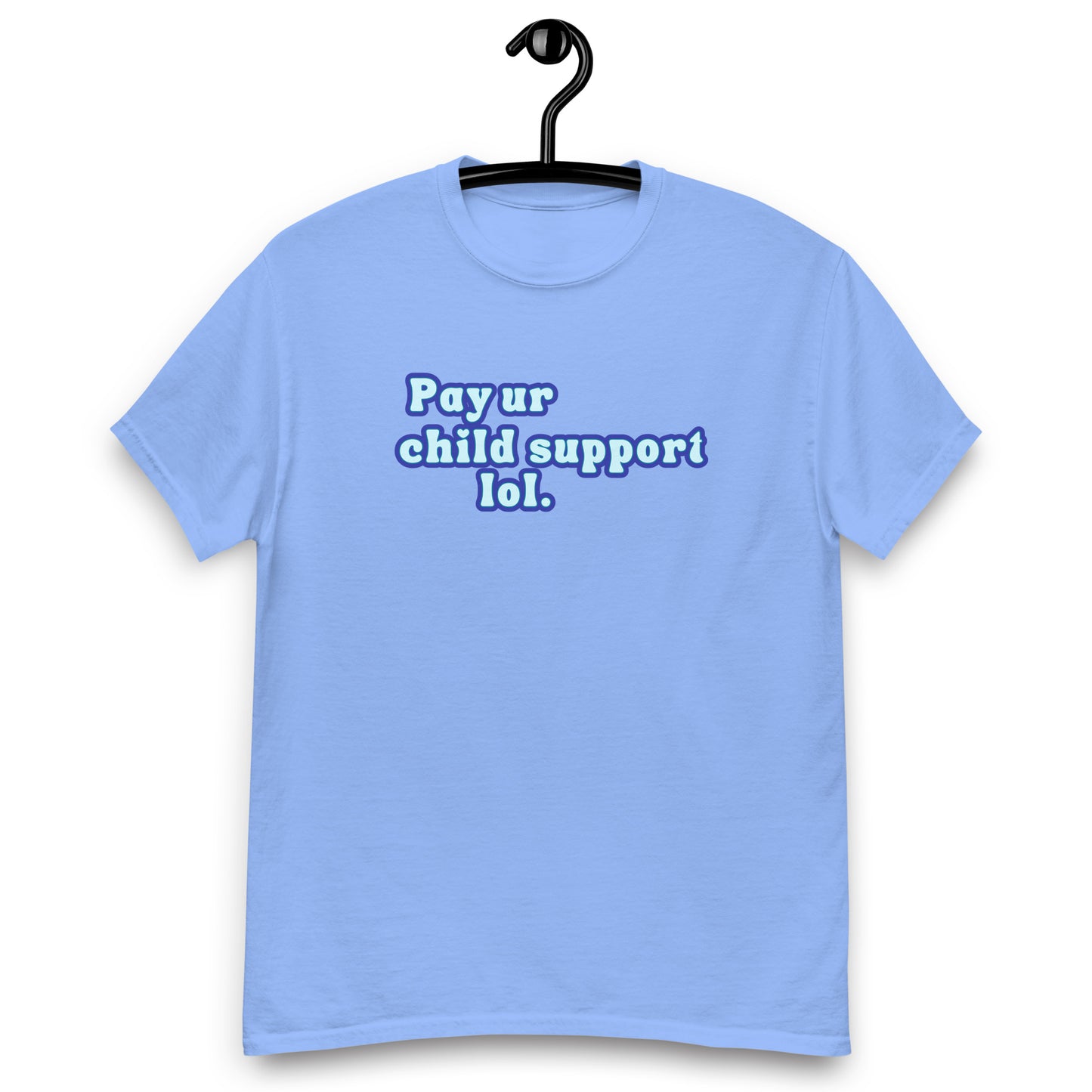 Pay Ur Child Support, Lol. Tee
