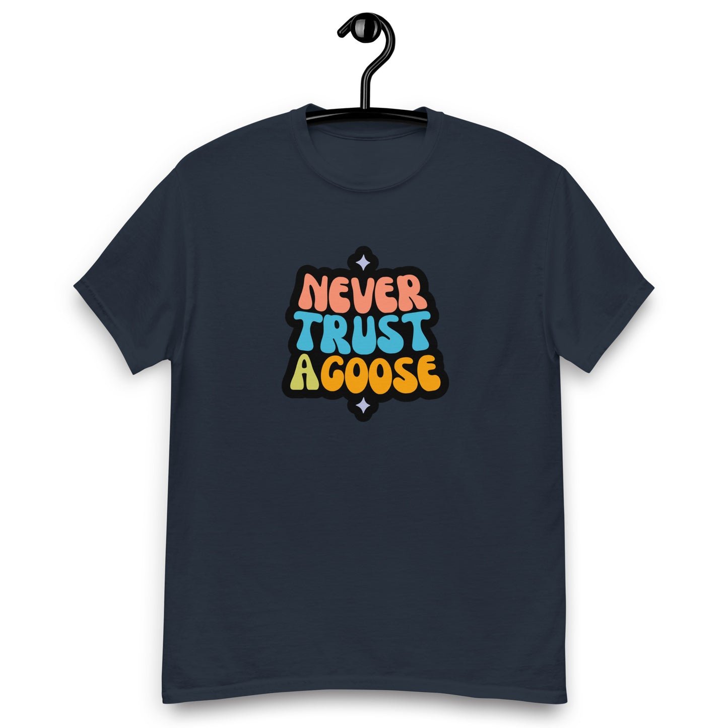 Never Trust a Goose tee