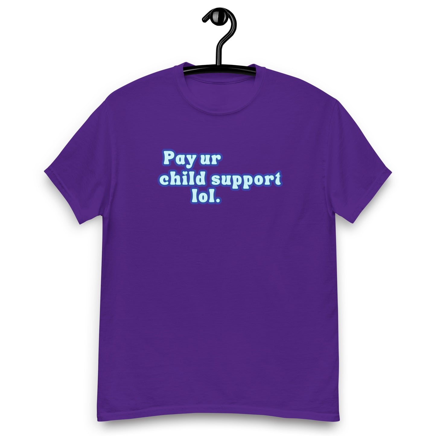 Pay Ur Child Support, Lol. Tee