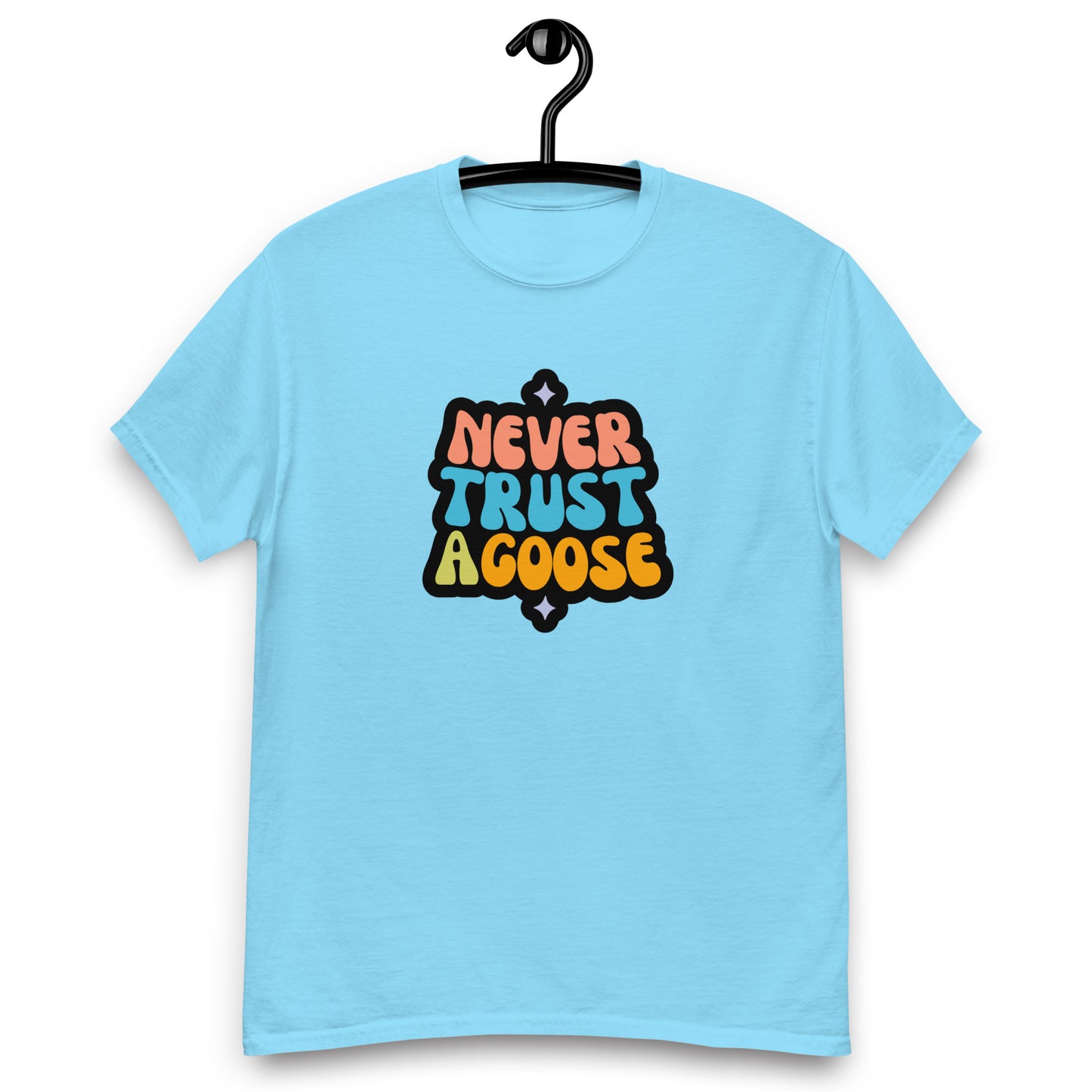 Never Trust a Goose tee