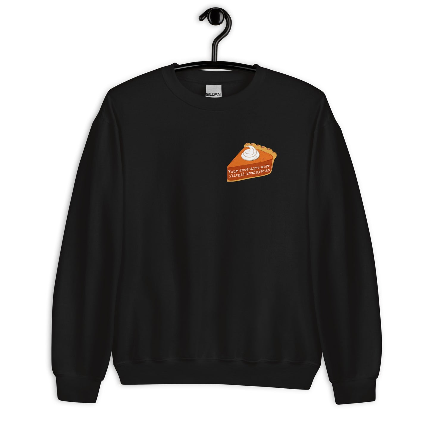 Your Ancestors Were Illegal Immigrants crewneck