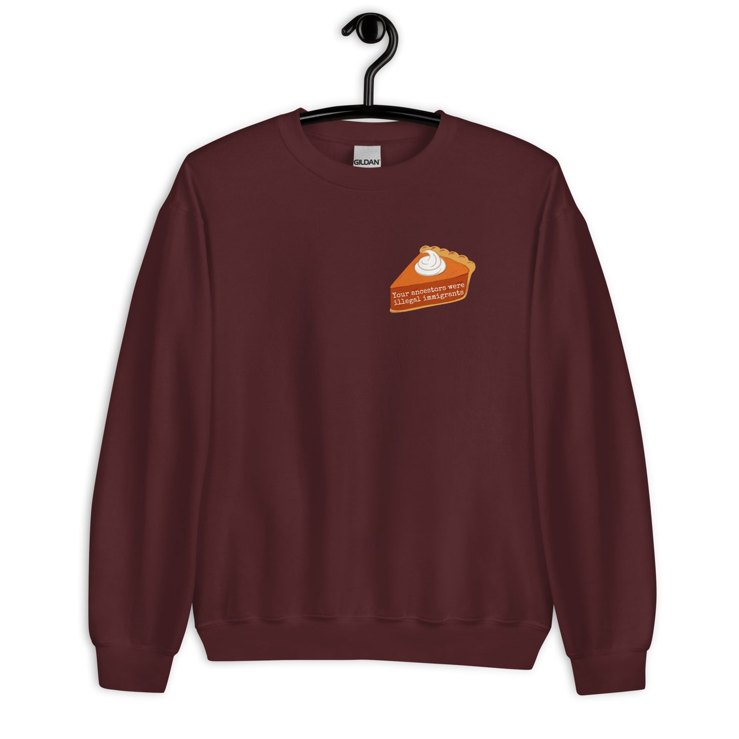 Your Ancestors Were Illegal Immigrants crewneck