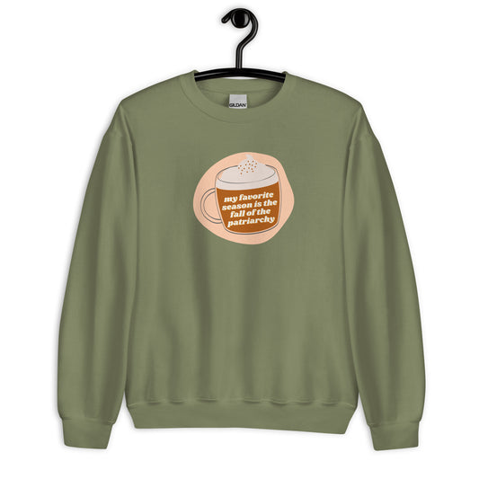My Favorite Season is the Fall of the Patriarchy crewneck