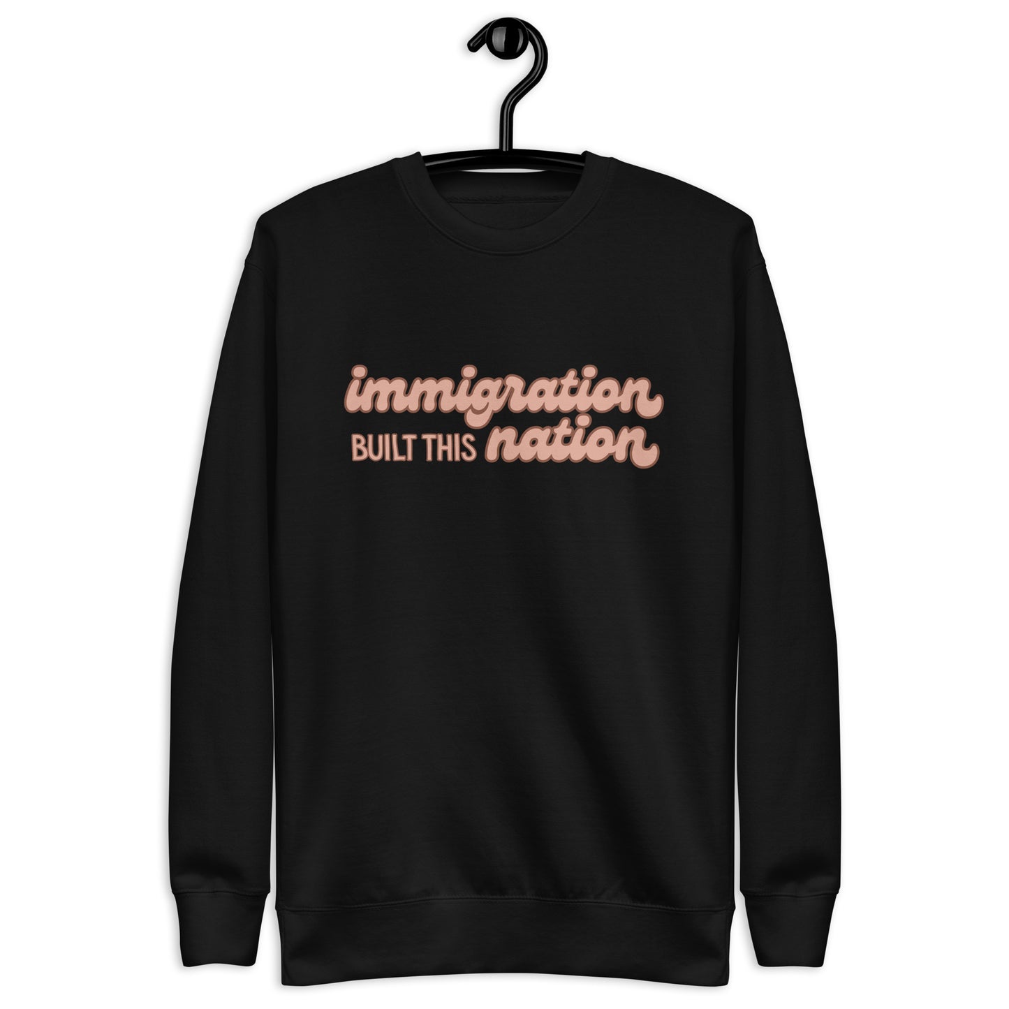 Immigration Built This Nation Sweatshirt