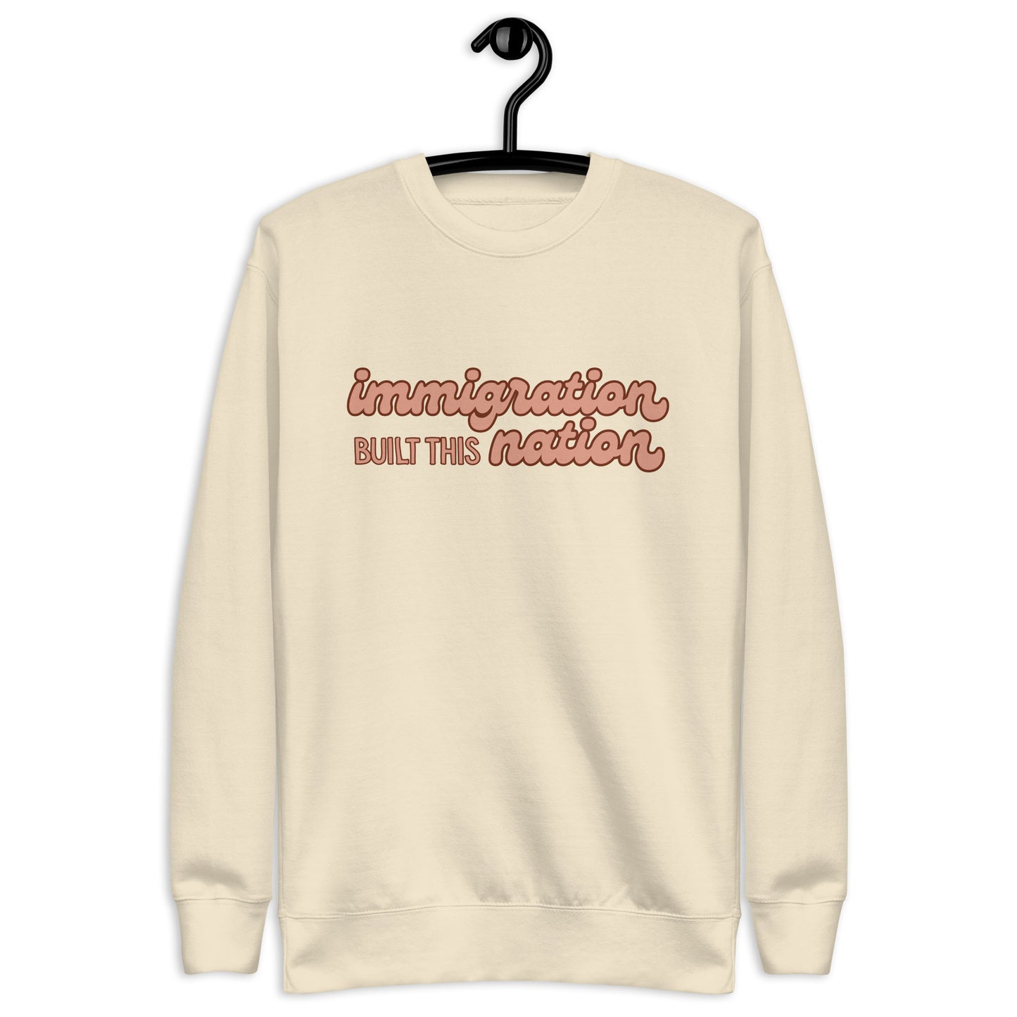 Immigration Built This Nation Sweatshirt