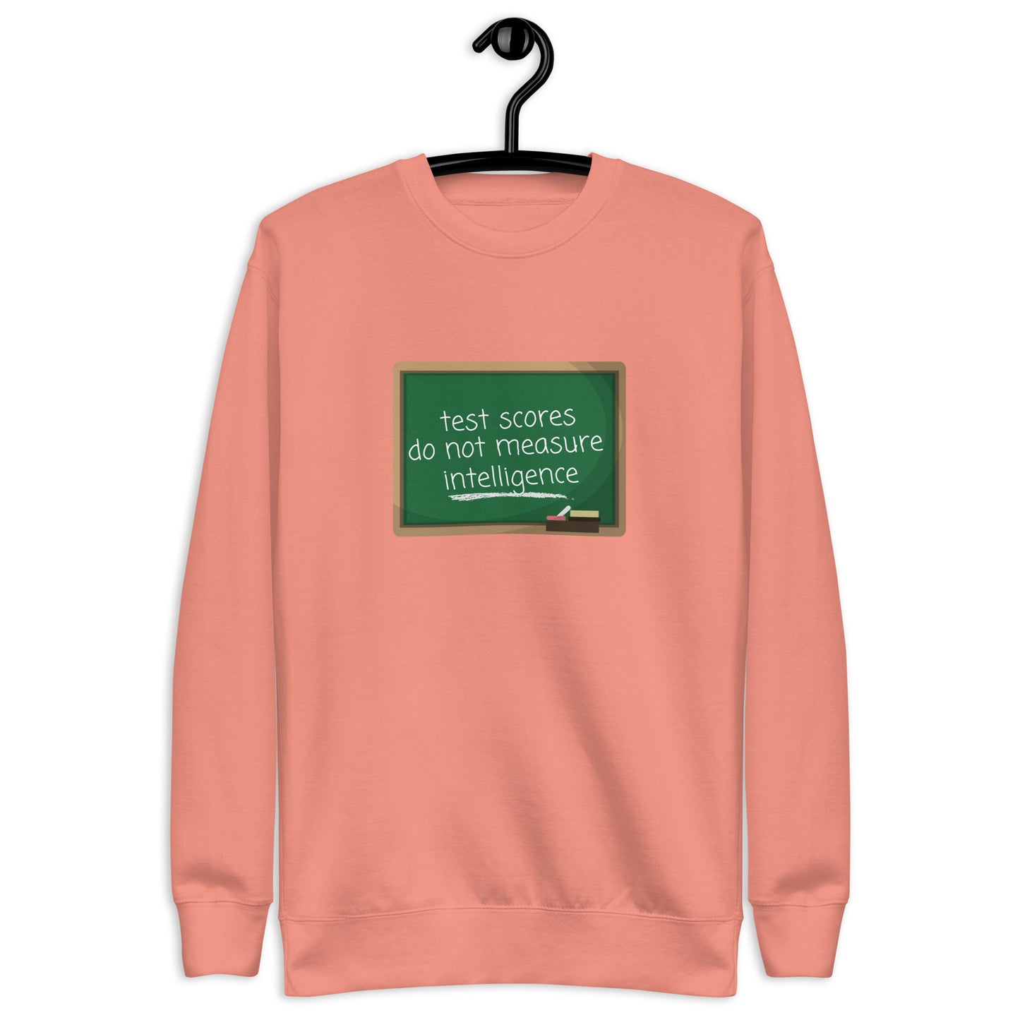 Test Scores Do Not Measure Intelligence Crewneck