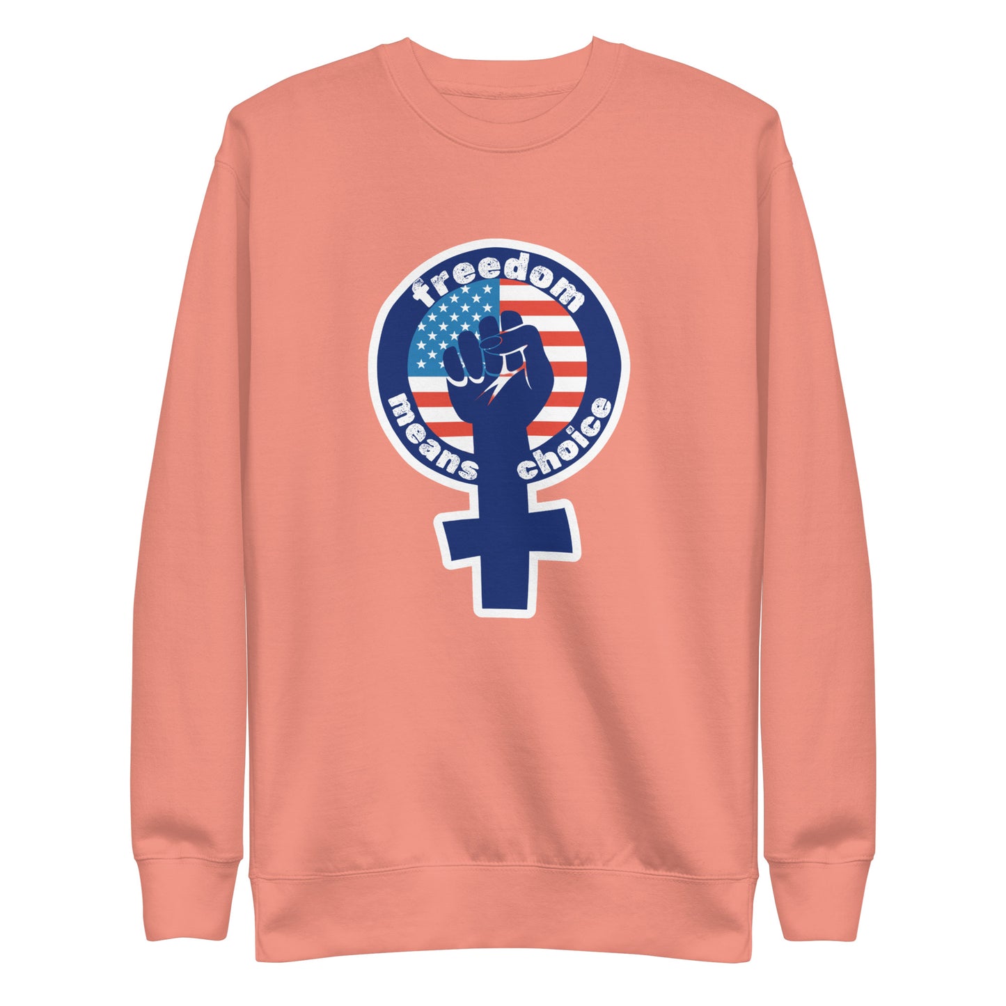 Freedom Means Choice Sweatshirt