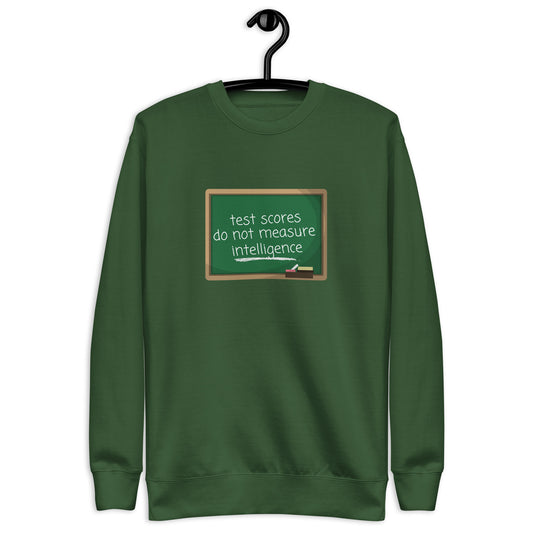 Test Scores Do Not Measure Intelligence Crewneck