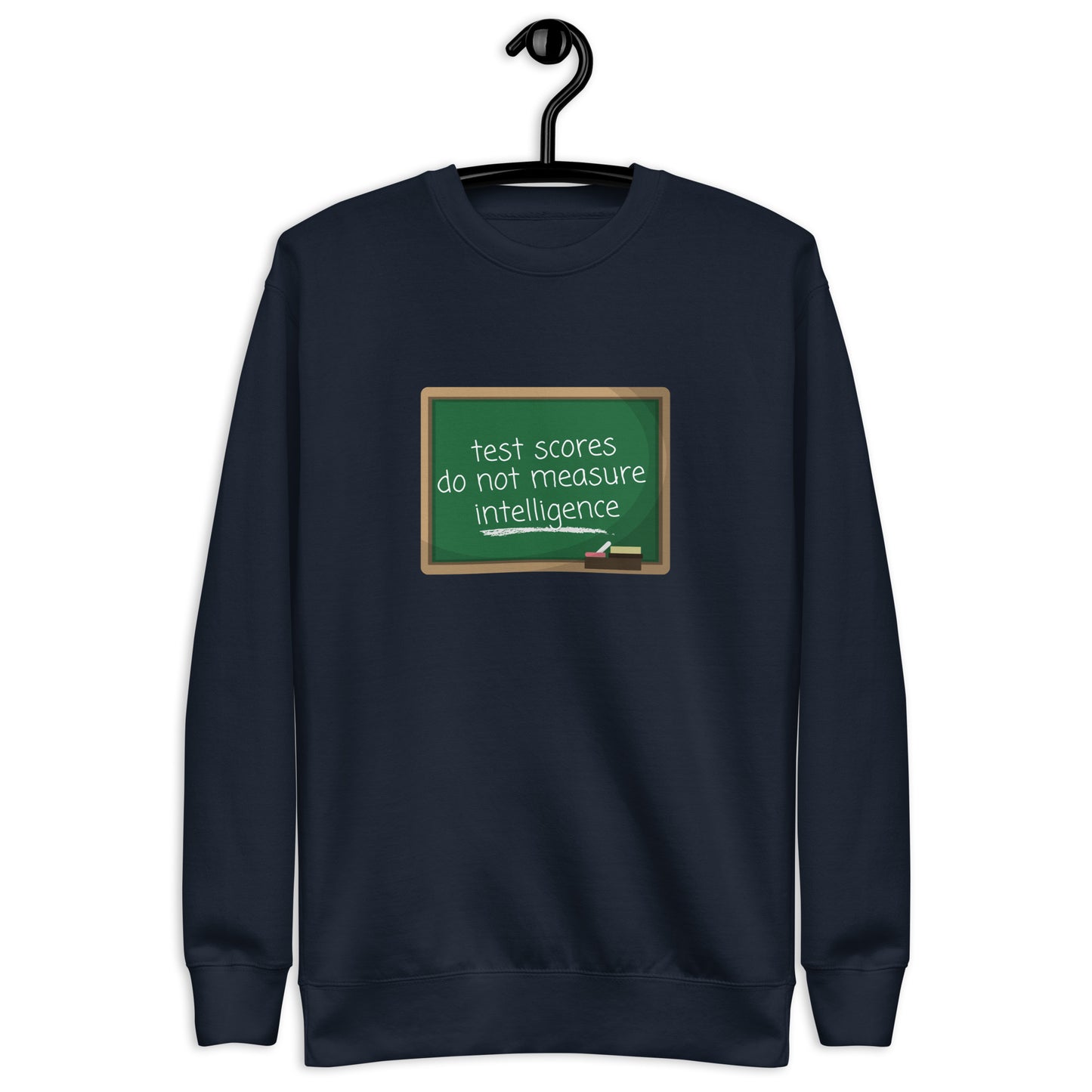 Test Scores Do Not Measure Intelligence Crewneck