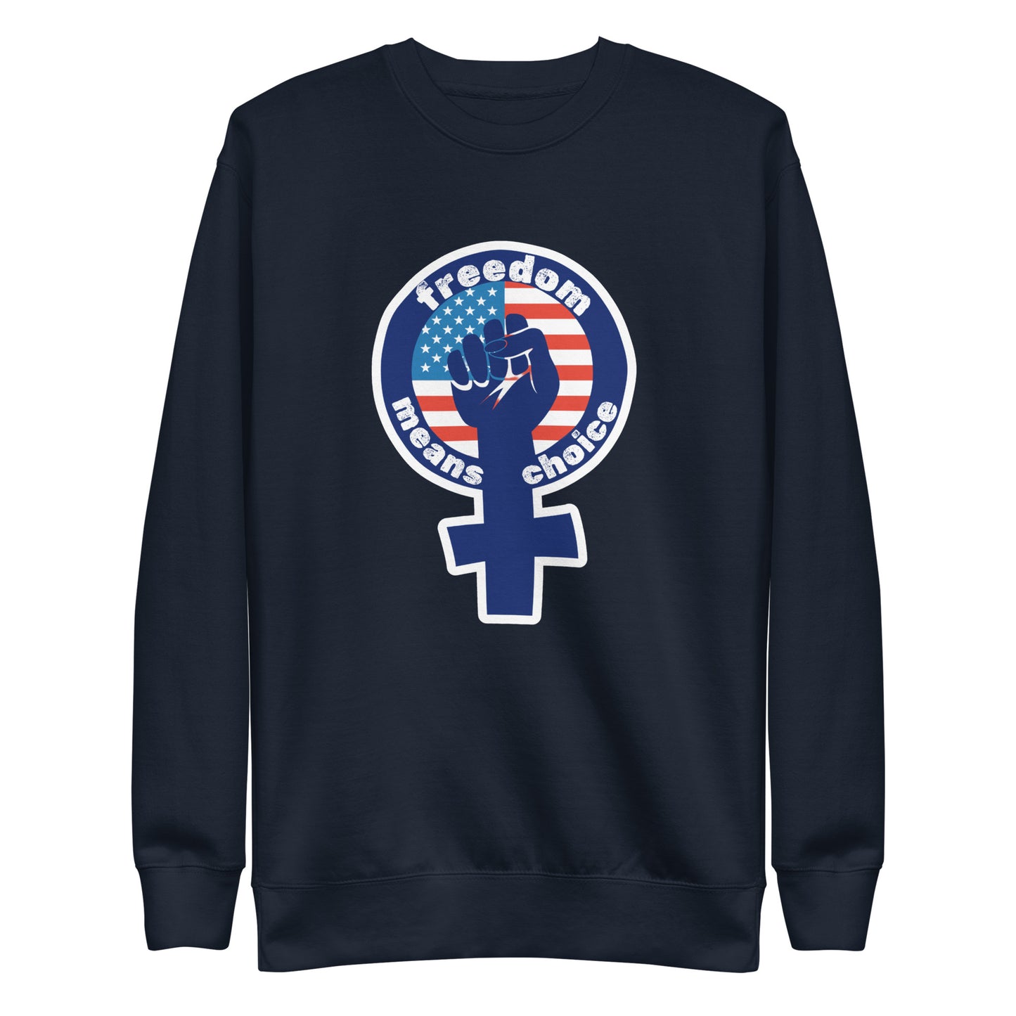 Freedom Means Choice Sweatshirt