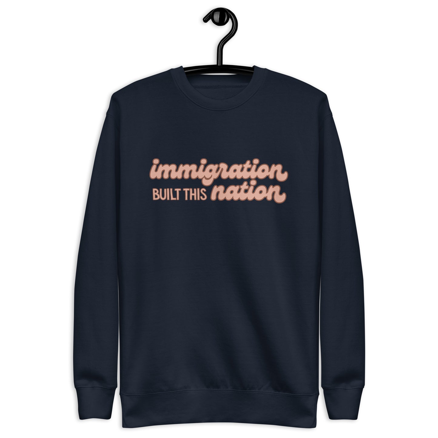 Immigration Built This Nation Sweatshirt