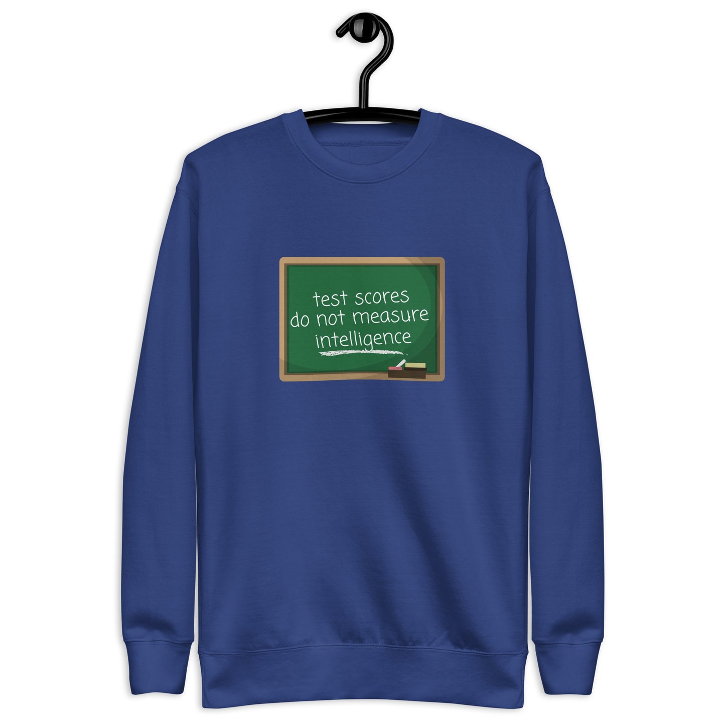 Test Scores Do Not Measure Intelligence Crewneck