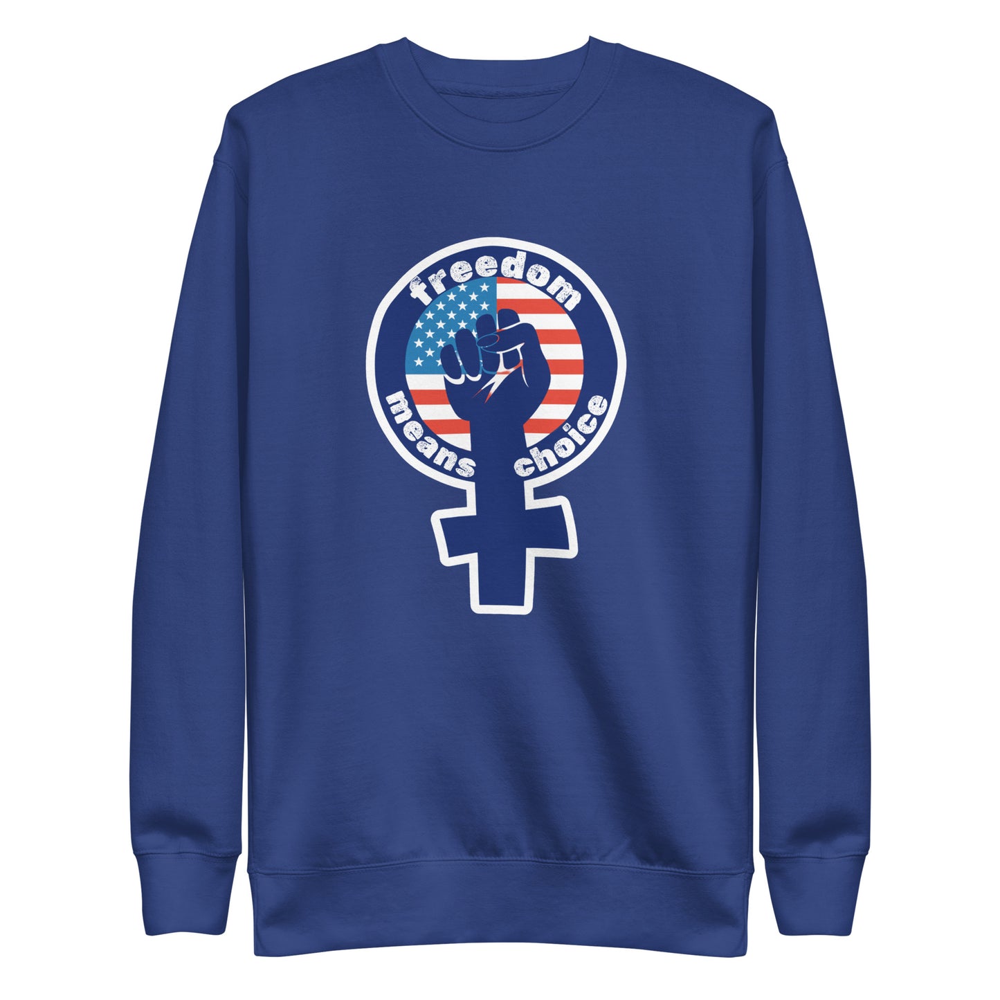 Freedom Means Choice Sweatshirt