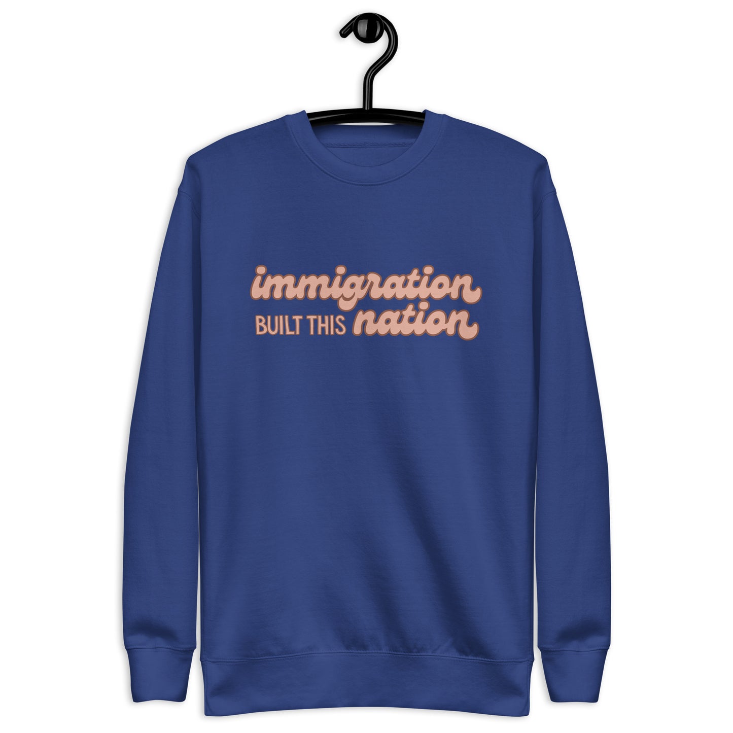 Immigration Built This Nation Sweatshirt