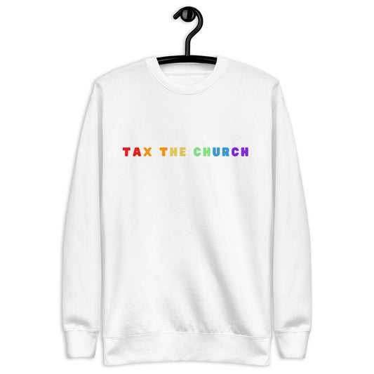 Tax the Church Premium Sweatshirt