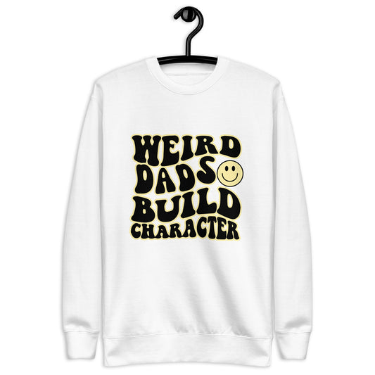 Weird Dads Build Character Sweatshirt