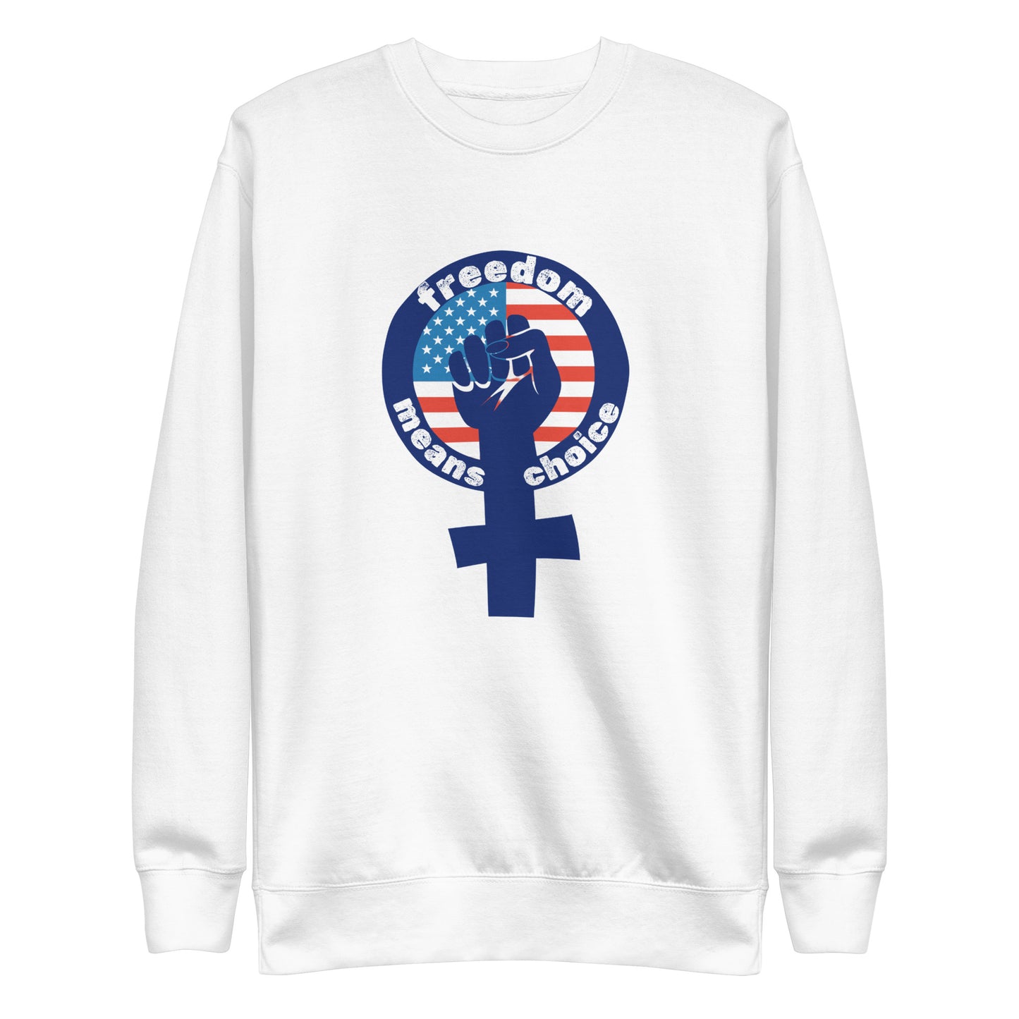 Freedom Means Choice Sweatshirt